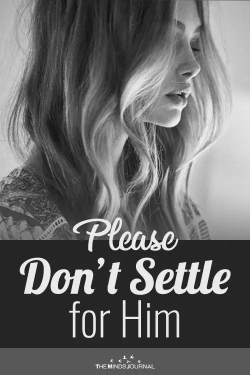Please Don't Settle for Him