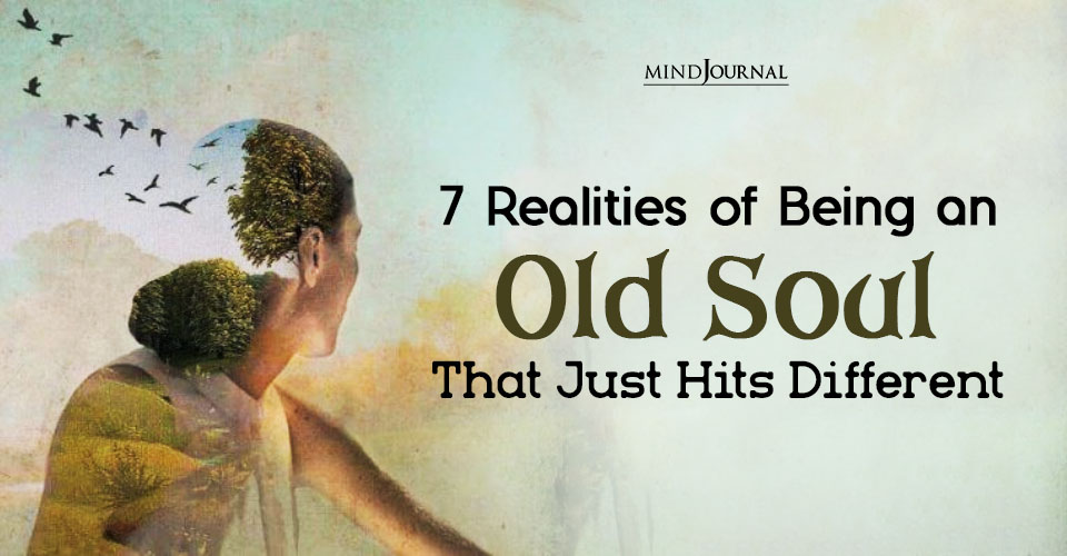 7 Truths About Being an Old Soul That No One Talks About