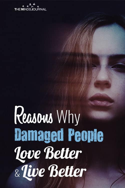 Reasons Why Damaged People Love Better And Live Better