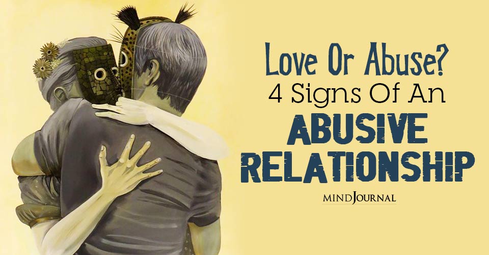 Is It Love Or Abuse? 4 Signs Of An Abusive Relationship