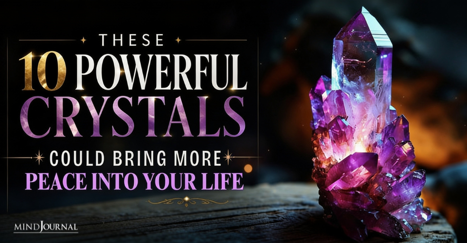 These 10 Powerful Crystals Could Bring More Peace Into Your Life