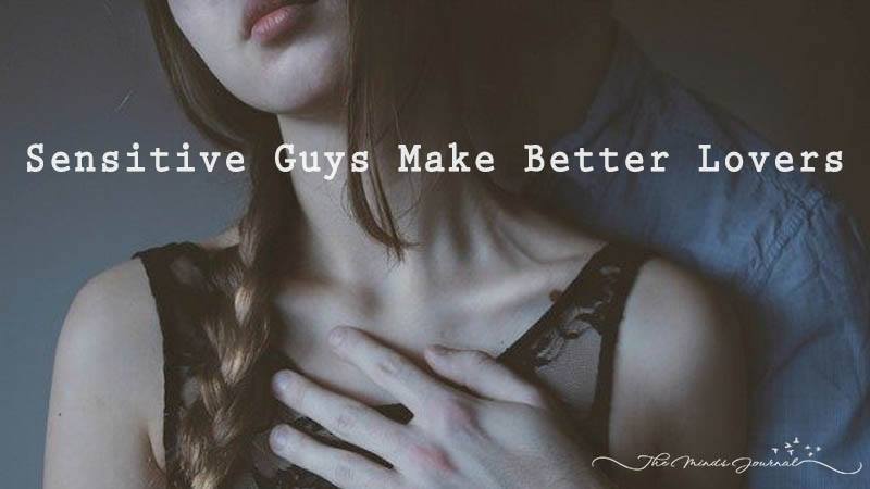 Sensitive guys betters lovers