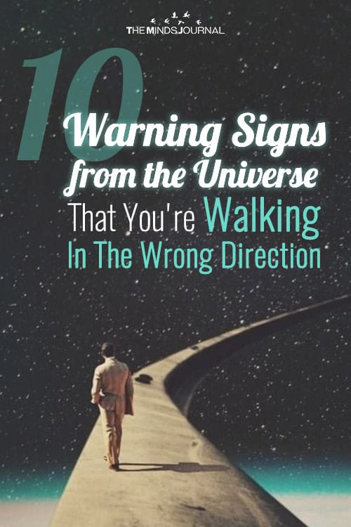 10 Warning Signs from the Universe That You're Walking In The Wrong Direction