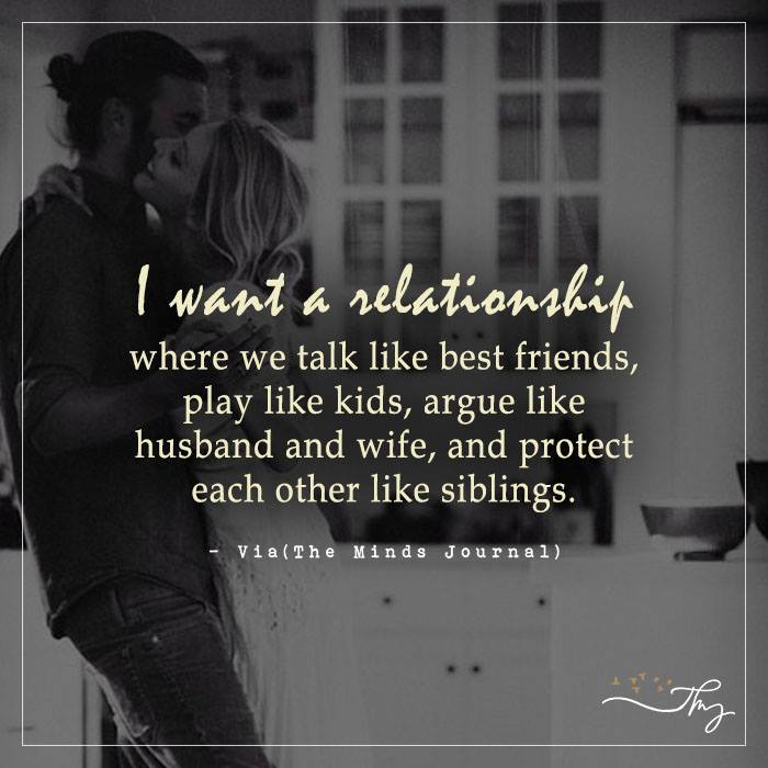 I want a relationship where we talk like best friends.