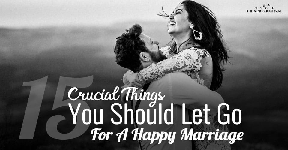 15 Crucial Things You Should Let Go For A Happy Marriage