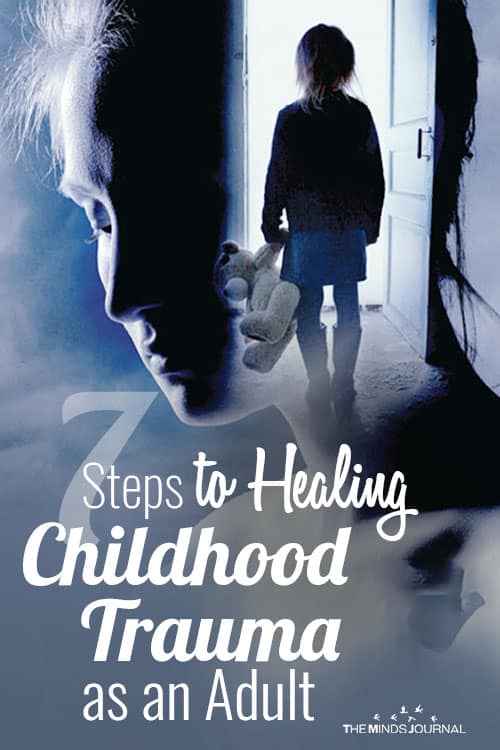 7 Steps to Healing Childhood Trauma as an Adult