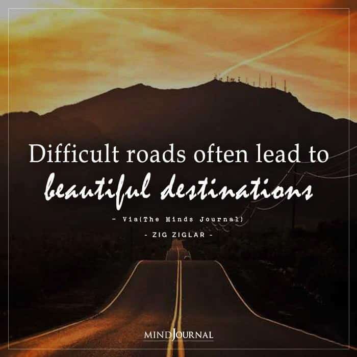 difficult-roads-often-lead-to-beautiful-destinations