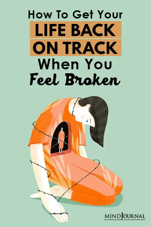 Get Your Life Back On Track When Feel Broken Pin