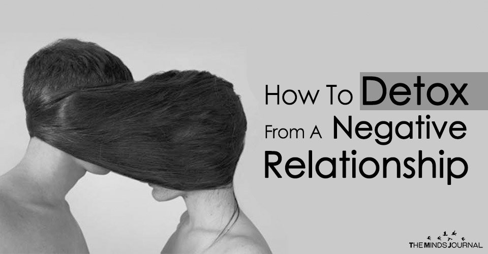 How To Detox From A Negative Relationship