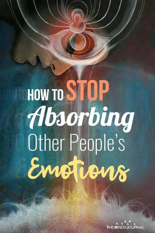 How to Stop Absorbing Other People’s Emotions