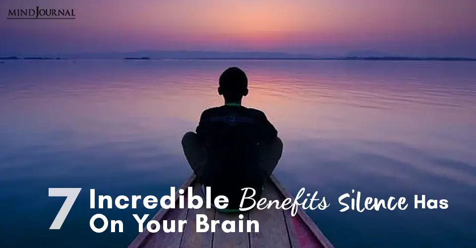 Incredible Benefits Silence Has On Your Brain