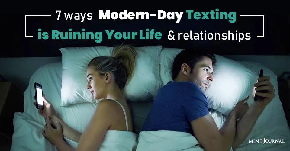 7 Ways Modern-Day Texting Is Ruining Your Life and Relationships