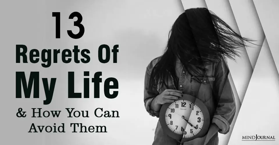 13 Regrets Of My Life and How You Can Avoid Them