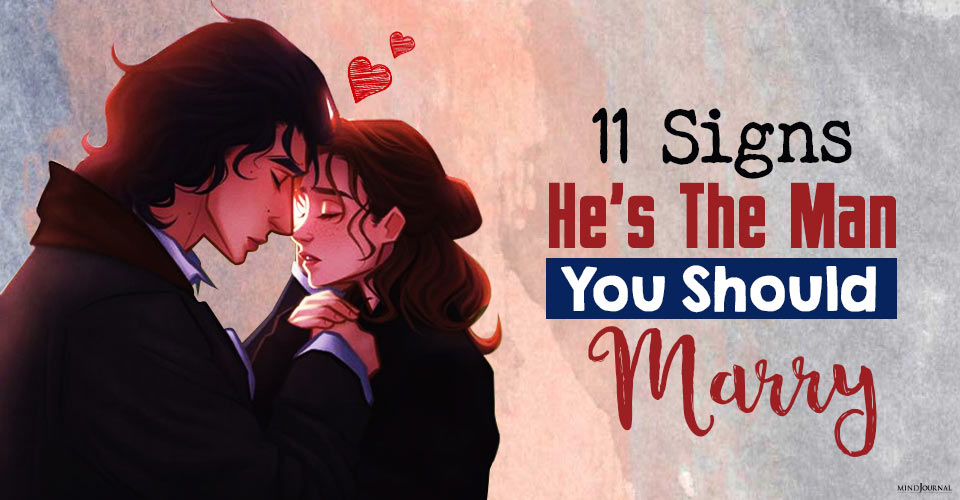11 Signs He’s The Man You Should Marry