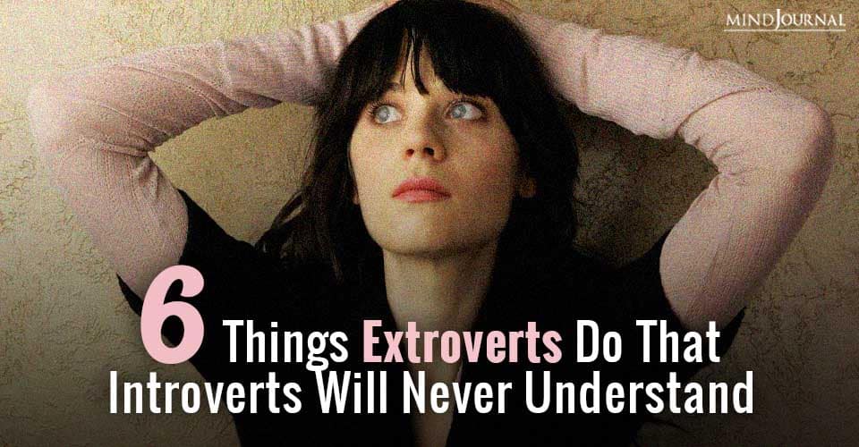 Things Extroverts Do Introverts Never Understand