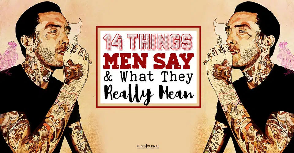 14 Things Men Say And What They Really Mean