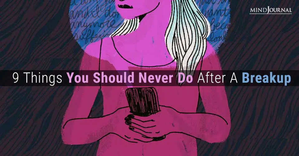 Things Should Never Do After Breakup