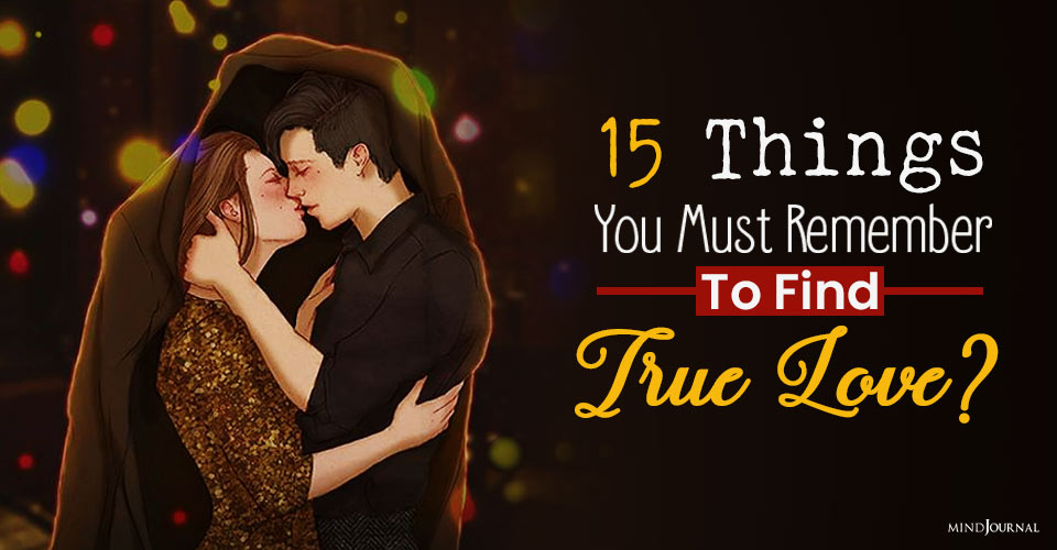 Things You Must Remember To Find True Love