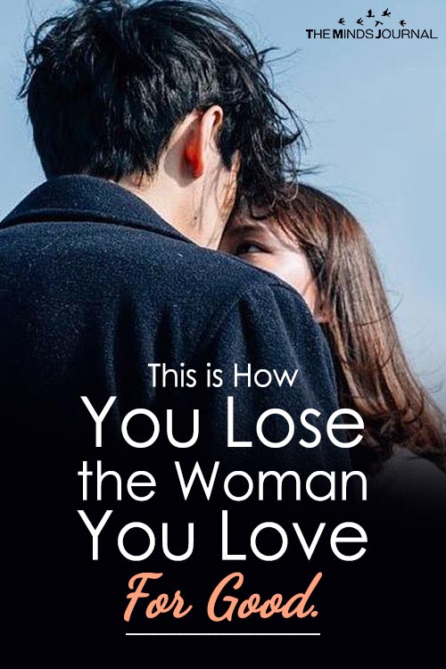 How To Lose the Woman You Love For Good