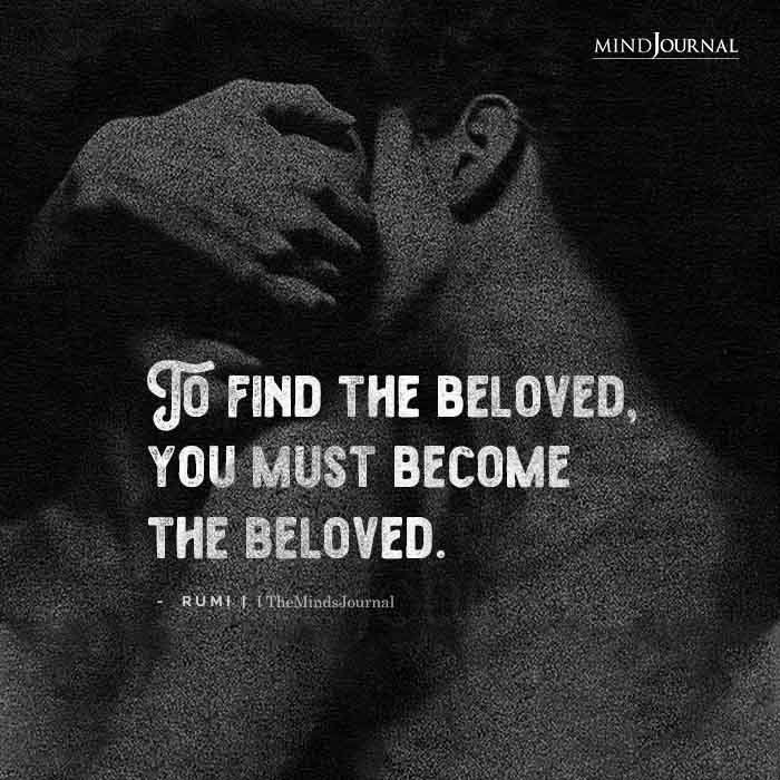 To Find The Beloved You Must Become The Beloved