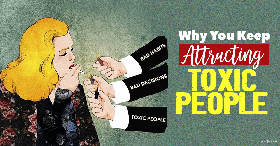 Why You Keep Attracting Toxic People