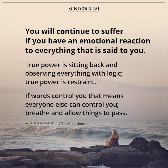 You Will Continue To Suffer If You Have An Emotional Reaction