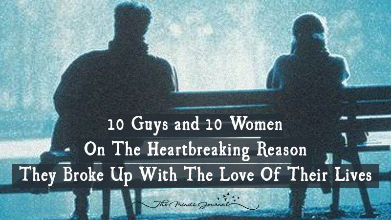 Modern Relationships: 10 Men and 10 Women On The Reason They Broke Up With The Love of Their Lives