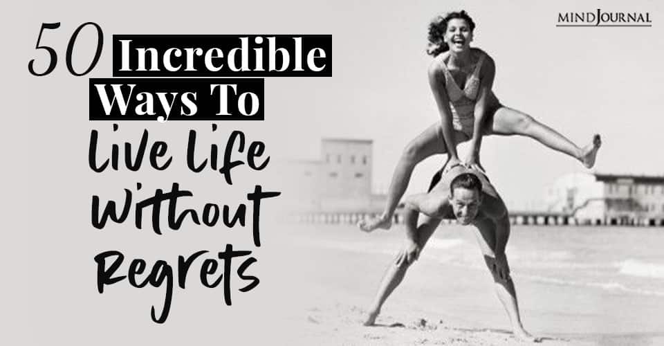 incredible ways live life without regrets