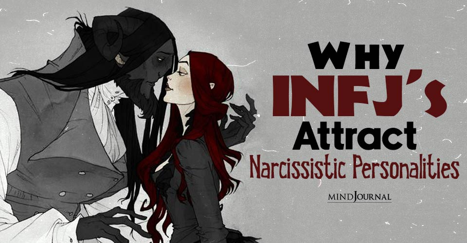 The Magnetic Misalignment: Why The INFJ Attract Narcissists Into Toxic Relationships