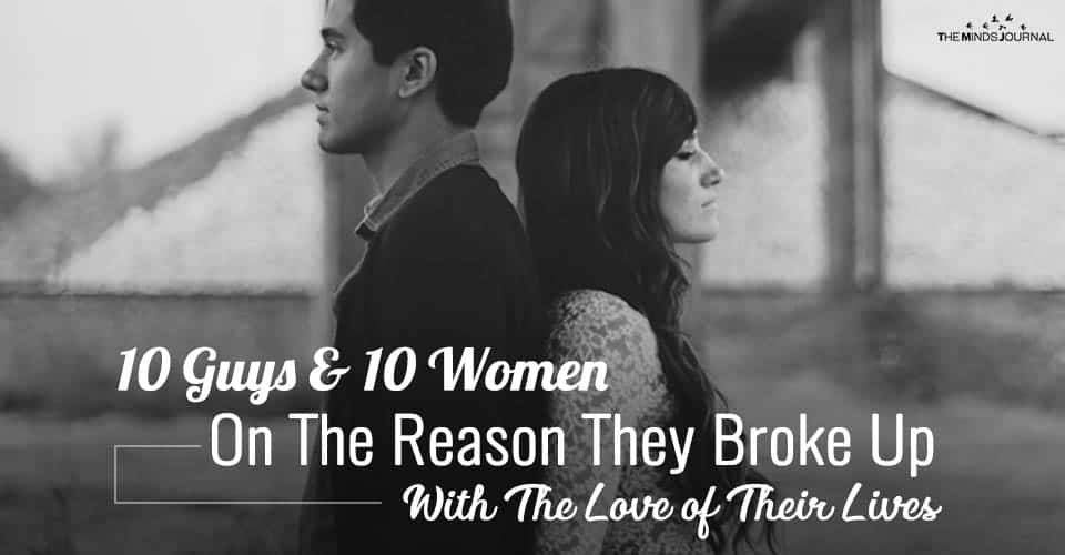 Modern Relationships: 10 Guys and 10 Women On The Reason They Broke Up With The Love of Their Lives