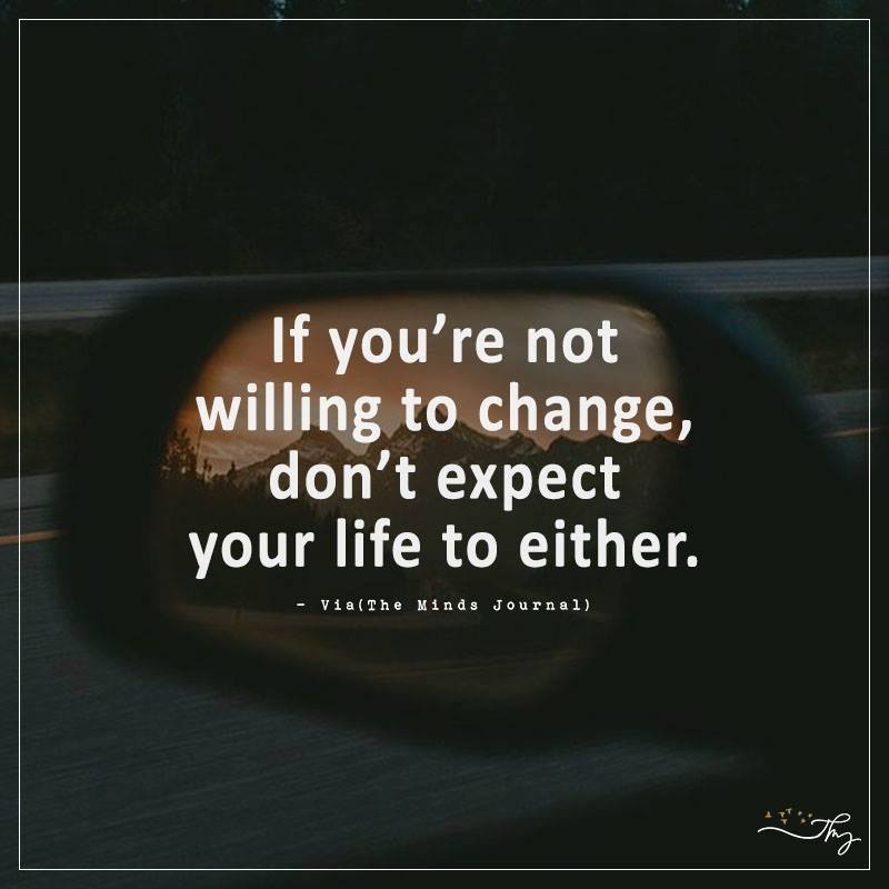 If you're not willing to change
