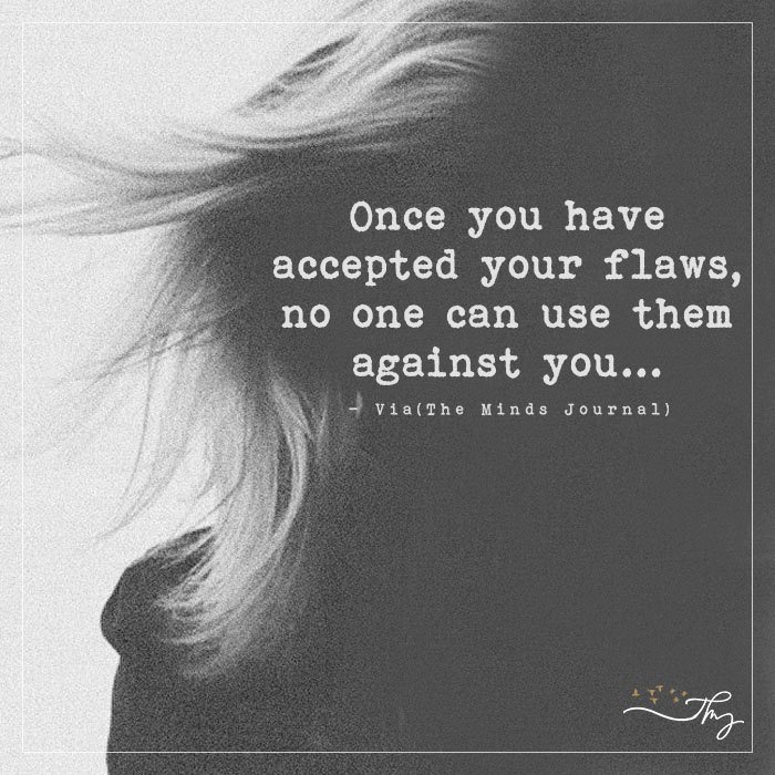 Once You Have Accepted Your Flaws