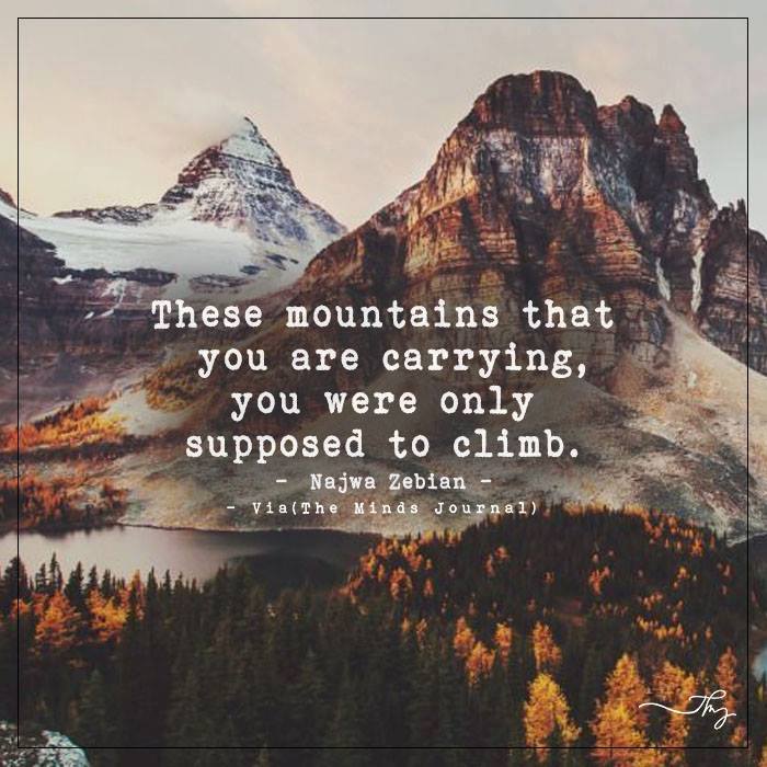 These mountains that you are carrying