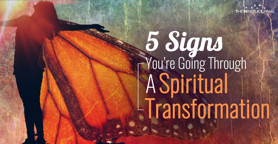 5 Signs You Are Going Through A Spiritual Transformation