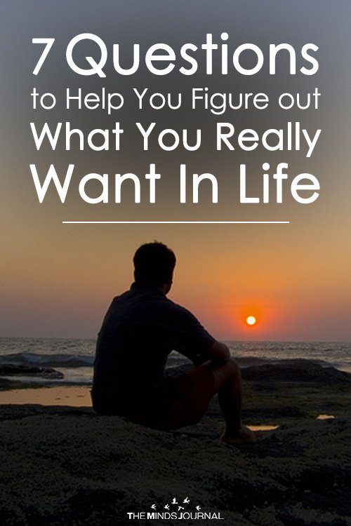 7 Important Questions To Help Find What You Truly Want In Life