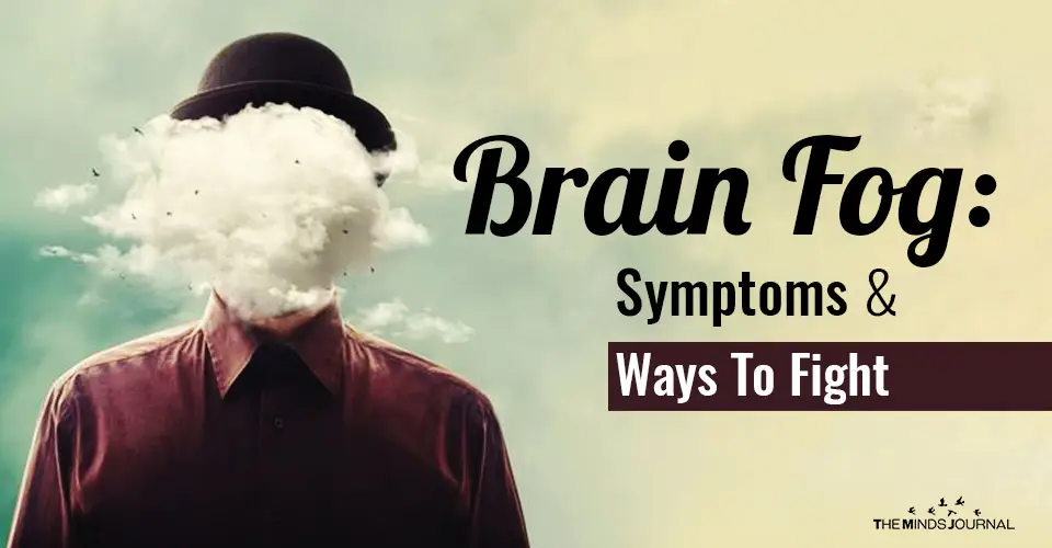 Brain Fog: Symptoms and Science-Backed Ways To Fight It