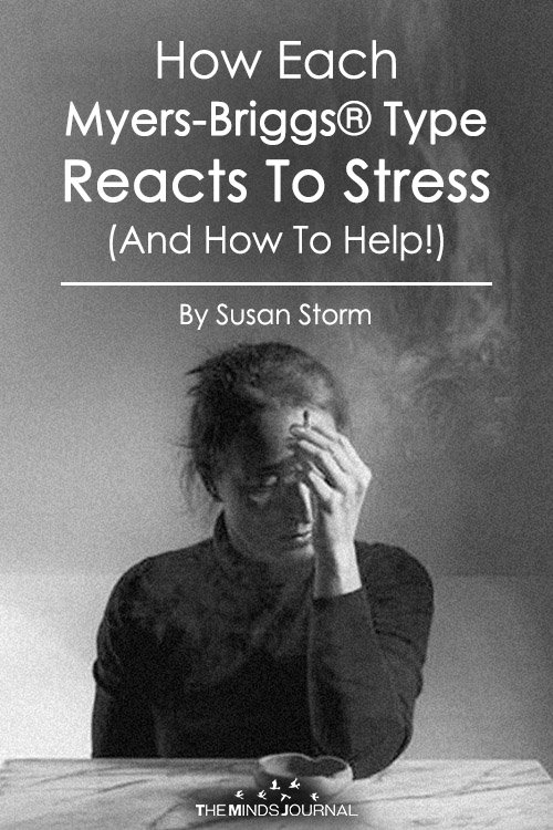 HOW EACH MYERS-BRIGGS® TYPE REACTS TO STRESS (AND HOW TO HELP!)