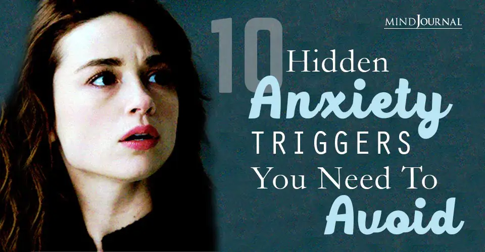 Hidden Anxiety Triggers Need To Avoid