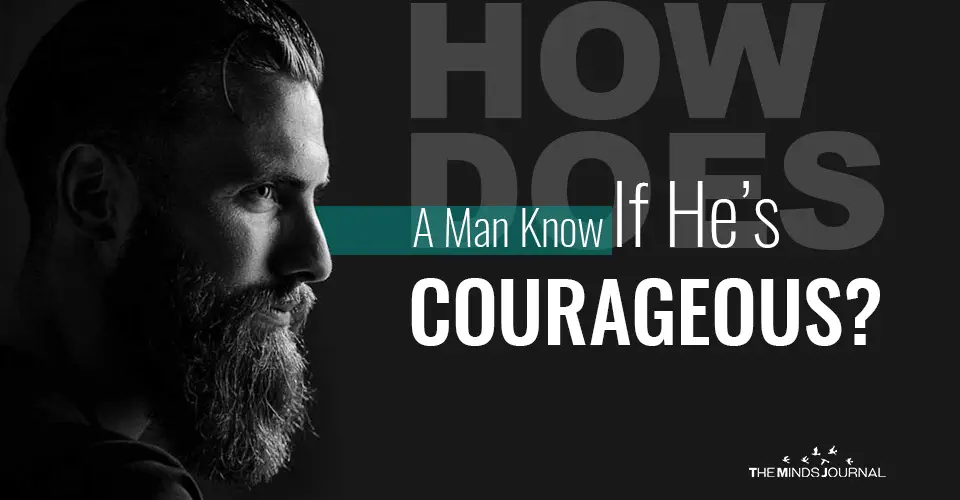 How Does A Man Know If He’s Courageous?