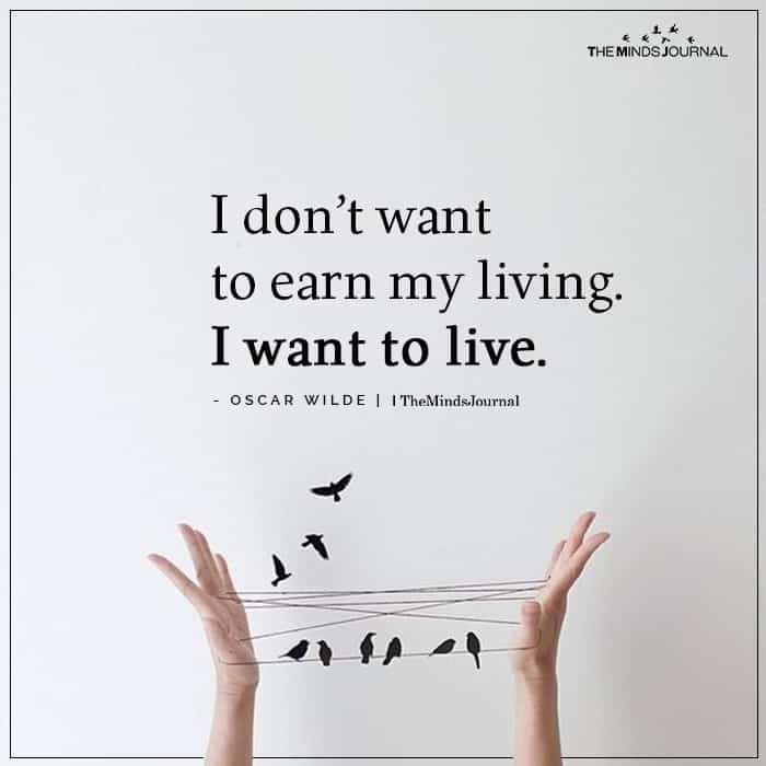 I Dont Want To Earn My Living