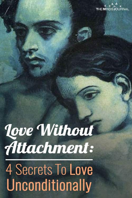 Love Without Attachment: 4 Secrets To Love Unconditionally