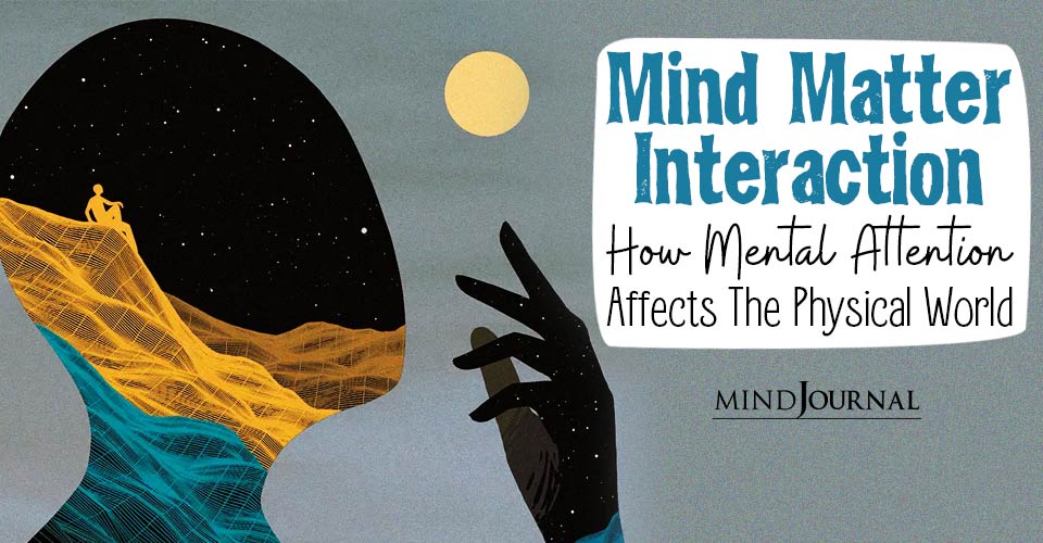 Mind Matter Interaction: Can Mental Attention Directly Affect The Physical World?
