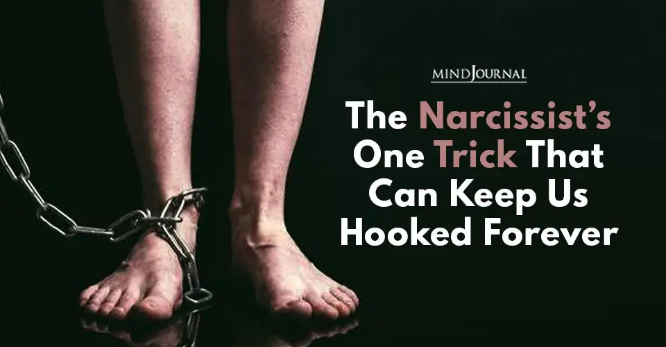 Narcissist One Trick Keep Hooked Forever