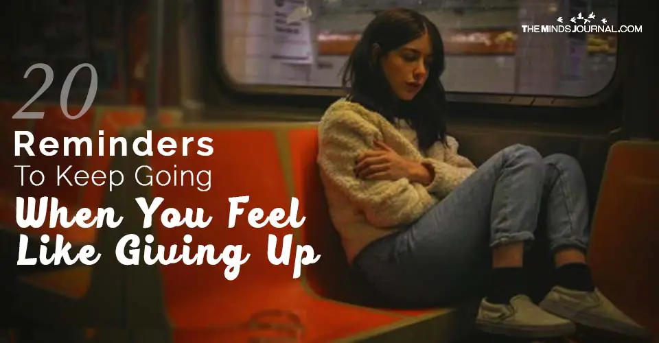 20 Reminders To Keep Going When You Feel Like Giving Up