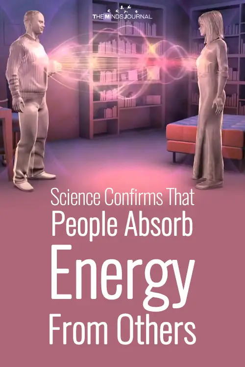 Science Confirms That People Absorb Energy From Others