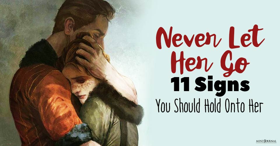 11 Signs You Should Never Let Her Go