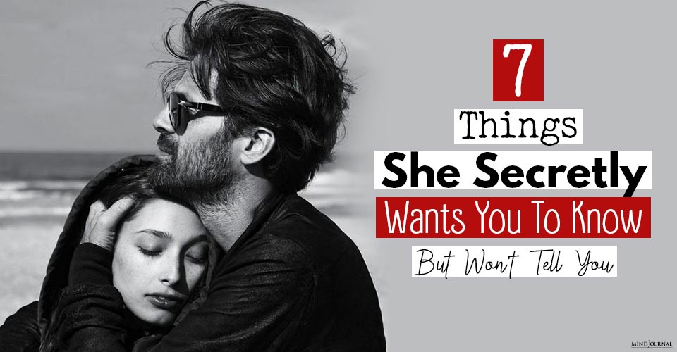7 Things She Secretly Wants You To Know (But Won’t Tell You)