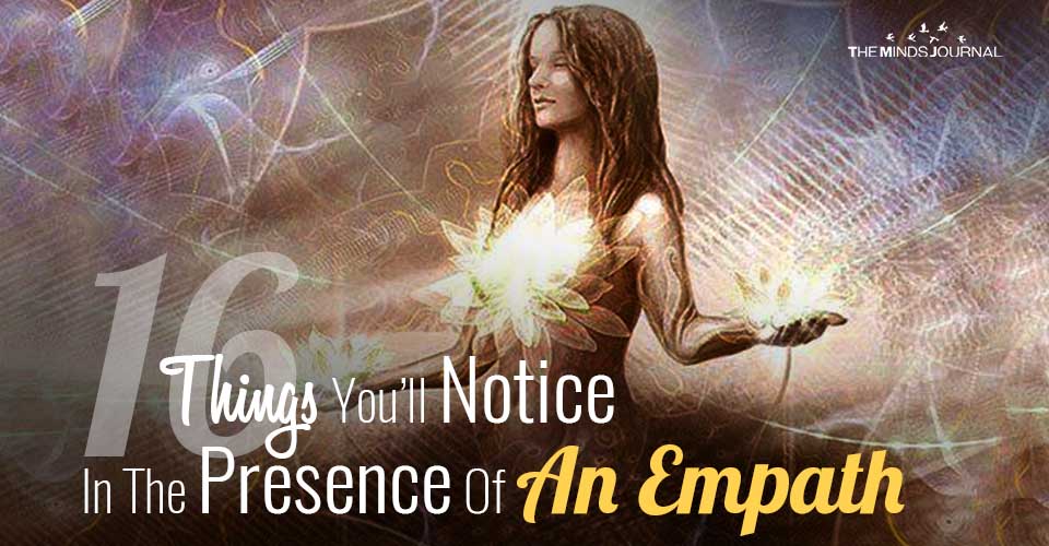 Things You’ll Notice In The Presence Of An Empath