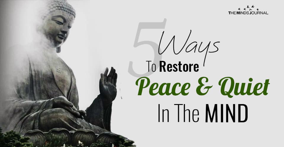 5 Ways To Restore Peace And Quiet In The Mind