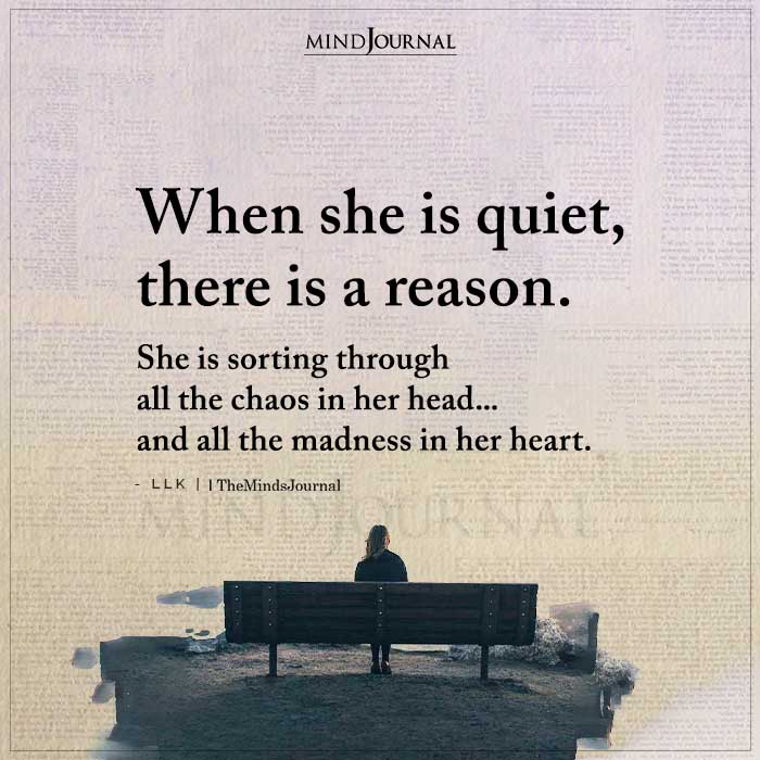 When She Is Quiet There Is A Reason